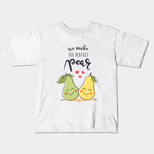 We Make The Perfect Pear Kids T-Shirt